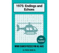 1975: Endings and Echoes Word Search Puzzle Book: 100+ Word Search Puzzles Celebrating the Headlines, History & Hidden Stories of 1975 (Back in Time: Word Searches by Year)