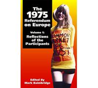 1975 Referendum on Europe: Volume 1. Reflections of the Participants (Volume 1)