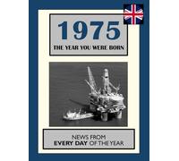 1975 The Year You Were Born: UK and World News From Every Day Of The Year.
