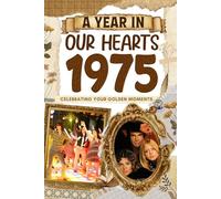 1975 Trivia Book: A Year in Our Heart - Celebrating Your Golden Moments: Time Traveling to 1975 The Year You Were Born, Explore Historical Events Through Nostalgic Photographs, Relaxing Activities