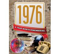 1976: A Year Worth Remembering: Life, Culture, and Everyday Moments in America