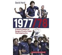 1977/78: A Historic Season for Rangers FC and a Treble That Ended an Era