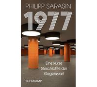 1977: Eine kurze Geschichte der Gegenwart