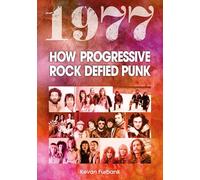 1977: How Progressive Rock Defied Punk (Year In)