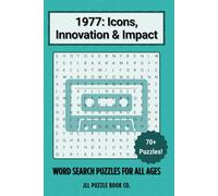1977: Icons, Innovation & Impact - Word Search Puzzle Book: 70+ Puzzles Book Filled with the Music, Movies & Milestones of 1977 (Back in Time: Word Searches by Year)