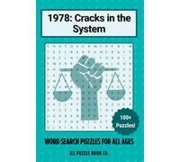 1978: Cracks in the System Word Search Puzzle Book: 100+ Word Search Puzzles Celebrating the Headlines, History & Hidden Stories of 1978 (Back in Time: Word Searches by Year)