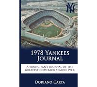 1978 Yankees Journal: A Young Fan's Journal of the Greatest Comeback Season Ever