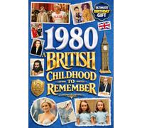 1980 A British Childhood to Remember - Memories, Traditions & Everyday Life in the UK: Wonderfully Nostalgic Birthday Gift Full of Laughter - Packed with Fun Trivia, Brain Games, and Surprising Facts