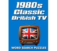 1980s Classic British TV Word Search Puzzles: 60 Nostalgic Puzzles Featuring Britain's Favourite 1980s Television Shows, Sitcoms and Classic TV Memories