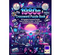 1980s Crossword Puzzle Book: 50 Fun & Nostalgic Crossword Puzzles | Easy to Medium to Hard | Relive the Best of the 1980s | Complete Solutions Included | For All Ages