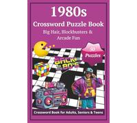 1980s Crossword Puzzle Book - Big Hair, Blockbusters & Arcade Fun: From video clips to electronic games, revisit the radical eighties with crosswords ... (Crossword Time Machine: Decades of Fun)
