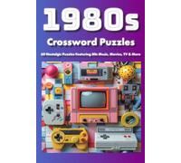 1980s Crossword Puzzles: 60 Fun and Nostalgic Crossword Puzzles About 1980s Music, Movies, TV, Games, and More (60 Travel-Friendly 1980s Crossword ... Large Print Edition, Now in a Compact Size)