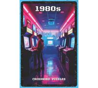 1980s Crossword Puzzles: Crossword Puzzles with Easy to Read about 80s Pop Culture, Music, and Retro Trends | 6x9 inches, 120 pages | 60 Puzzles - ... and Puzzle Lovers (Timelines & Trivia)