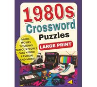 1980s crossword puzzles for adults and seniors: Nostalgic Crossword Puzzles with Easy to Read Print Celebrating Music, Movies, TV ,Cars, Famous ... Decade | 8.5 X 11 inches | Solutions Included
