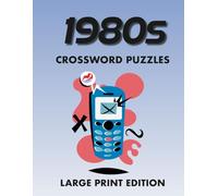 1980s Crossword Puzzles Large Print Edition: Retro Crossword Puzzles with 1980s Music, Movies, TV, Tech & Fashion (Large Print 80s Crosswords Series)