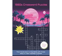 1980s Crossword Puzzles: Nostalgic Crossword Puzzles with Easy to Read Print about 80s Pop Culture, Movies, Music, and More | 6x9 inches, 120 pages | ... Holidays and Relaxation (Retro Puzzle Books)