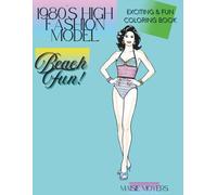 1980's High Fashion Model-Beach Fun!: Exciting and Fun Coloring Book