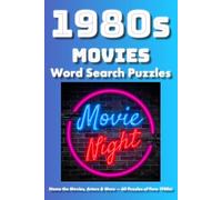 1980s Movies Word Search Puzzles: 60 Puzzles Featuring 1980s Movies, Directors, Actors, Villains, Heroes, Soundtracks, and Movie Gadgets from the Golden Age of Cinema