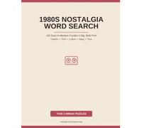 1980s Nostalgia Word Search: 100 Easy-to-Medium Puzzles in Big, Bold Print Featuring Fashion, Tech, Culture, Slang & Toys, with a Full Answer Key