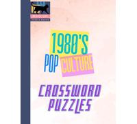 1980's Pop Culture Crossword Puzzles: 30 Fun Grid Challenges Featuring 80s Movie Stars, One-Hit Wonders, and Retro Gadgets