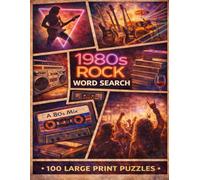 1980s Rock and Roll Word Search: 100 Large Print Puzzles Celebrating Arena Rock, Hair Metal, and the Decade That Changed Music Forever (The Music Collection)
