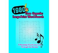 1980s Time Capsule: Large Print Word Search Puzzles: A Nostalgic Puzzle Journey Through the Decade (Time Capsule Word Search Series)