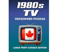 1980s TV Crossword Puzzles, Large Print Canada Edition: Nostalgic 1980s TV Show Crossword Puzzles Featuring Canadian Classics and Fan Favourites (80s TV Classics - International Puzzle Series)