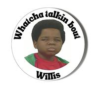 1980'S TV - DIFFERENT STROKES - WHAT YOU TALKING ABOUT WILLIS - 58mm Large Badge