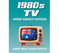 1980s TV Word Search Puzzles, Large Print Aussie Edition: 60 Classic 80s Australian and Global TV Shows Word Search Puzzles (80s TV Classics - International Puzzle Series)