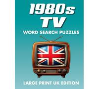 1980s TV, Word Search Puzzles, Large Print UK Edition: Nostalgic 1980s TV Show Puzzles Featuring UK Favourites and Worldwide Hits (80s TV Classics - International Puzzle Series)