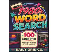1980s Word Search: 100 Large Print Nostalgic Puzzles for Adults and Seniors (Nostalgic Decades Puzzle Books)