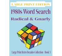 1980s Word Search: Radical & Gnarly | Large Print Retro Decades Collection Book 5: 110+ Nostalgic Puzzles Featuring Rubik's Cubes, MTV, and 1980s Culture