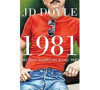1981-My Gay American Road Trip: A Slice of Our Pre-AIDS Culture