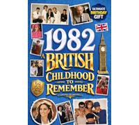 1982 A British Childhood to Remember - Memories, Traditions & Everyday Life in the UK: Wonderfully Nostalgic Birthday Gift Full of Laughter - Packed with Fun Trivia, Brain Games, and Surprising Facts