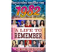 1982 in Focus: A Life to Remember - The Year You Were Born Book: A nostalgic gift packed with trivia, brain games, and events to celebrate birthdays, milestones, and memories