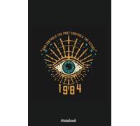 1984 George Orwell Control The Future Notebook: Journal, 6x9 120 Pages, Lined College Ruled Paper, Planner, Diary, Matte Finish Cover