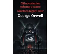 1984: Mil novecientos ochenta y cuatro - Nineteen Eighty-Four: Texto paralelo bilingue - Bilingual edition: Ingles - Espanol / English - Spanish: 10 (Ediciones Bilingues)