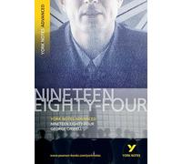1984 Nineteen Eighty-Four: York Notes Advanced: everything you need to catch up, study and prepare for 2021 assessments and 2022 exams