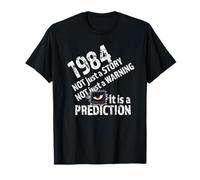 1984 Not A Just Story Not Just A Warning It is A Prediction T-Shirt