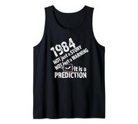 1984 Not A Just Story Not Just A Warning It is A Prediction Tank Top