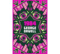 1984: The Complete George Orwell Collection (Classic Dystopian Fiction for Ages 14+): 2