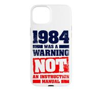 1984 Was A Warning Not An Instruction Manual Case for iPhone 15 Plus