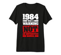1984 was A Warning Not an Instruction Manual Premium T-Shirt