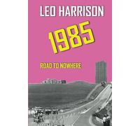 1985: Road to Nowhere: 1 (The Telling Times Trilogy)