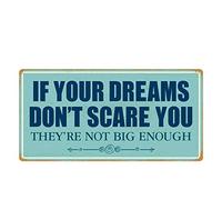 1985HS If Your Dreams Don’t Scare You 5"x10" Aluminum Hanging Novelty Sign