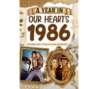 1986: A Year in Our Heart, Celebrating Your Golden Moments: The Year You Were Born, Time Traveling to 1986 What a Year to be Born, Historical Events Through Nostalgic Photographs, Relaxing Activities