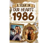 1986: A Year in Our Heart, Celebrating Your Golden Moments: The Year You Were Born, Time Traveling to 1986 What a Year to be Born, Historical Events Through Nostalgic Photographs, Relaxing Activities