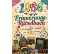 1986 - Das große Erinnerungs-Rätselbuch: Das besondere Geschenk zum 40. Geburtstag - mit Wortsuche, Kreuzworträtseln, Sudoku, Quiz und nostalgischer Zeitreise durch Kindheit und Jugend