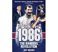 1986: The Rangers Revolution: The Year Which Changed the Club Forever
