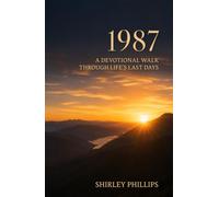 1987: A Devotional Walk through Life's Last Days